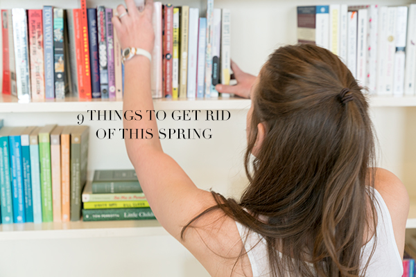 9 things to get rid of this spring. 