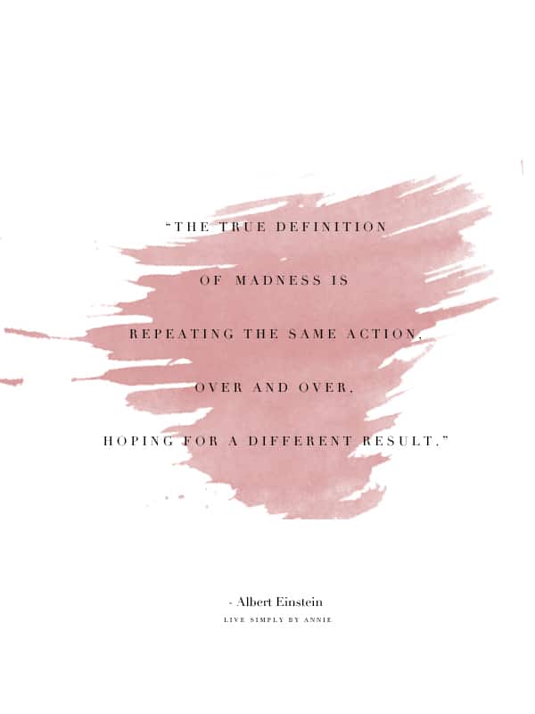 classic quote from Albert Einstein about the definition of madness, and a post to go with it about habits, facing our fears, and celebrating when we make a change. 