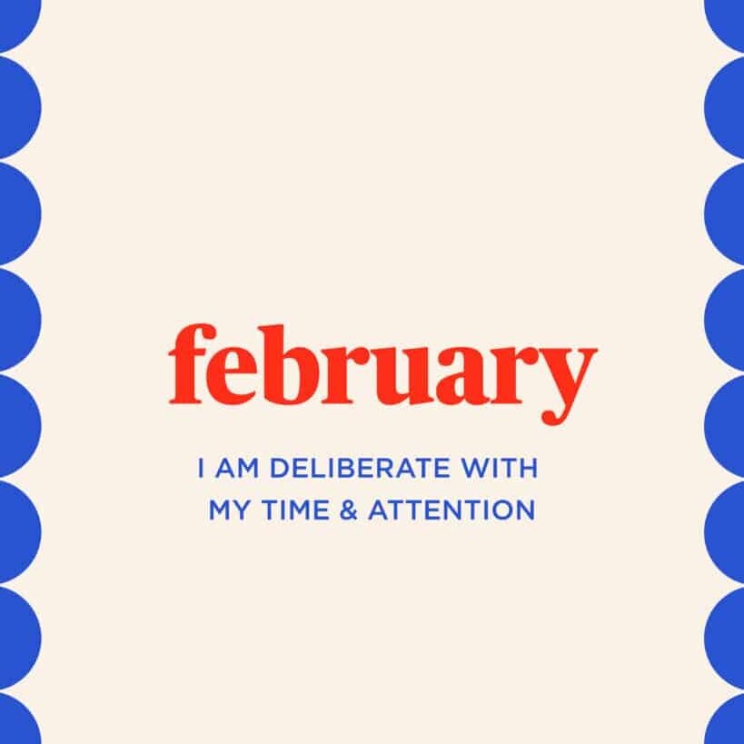 Live Simply Method Monthly Mantra: I am deliberate with my time and attention