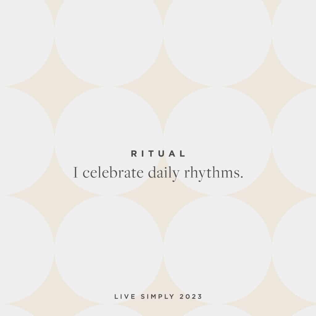 Live Simply Monthly Mantra: Rituals