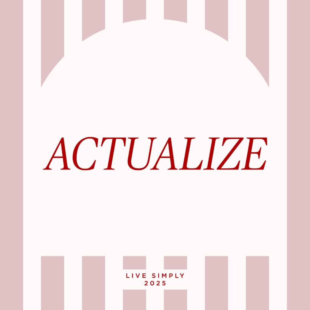 Live Simply Method Monthly Mantra: Actualization